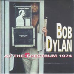 Bob Dylan : At The Spectrum 1974